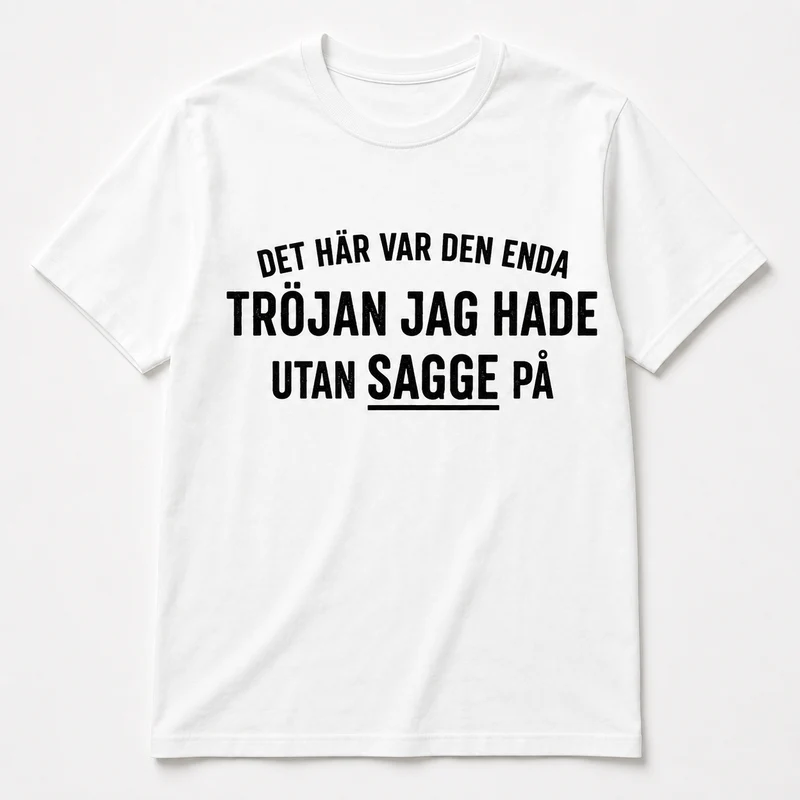 Enda tröjan utan – Rolig t-shirt (flera varianter)