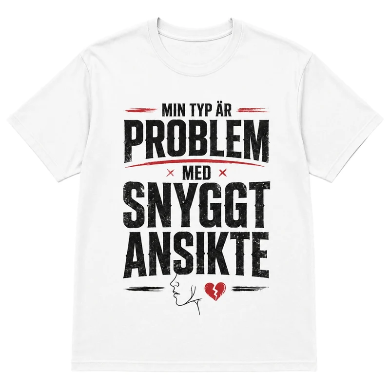 Min typ är problem med snyggt ansikte – Rolig t-shirt