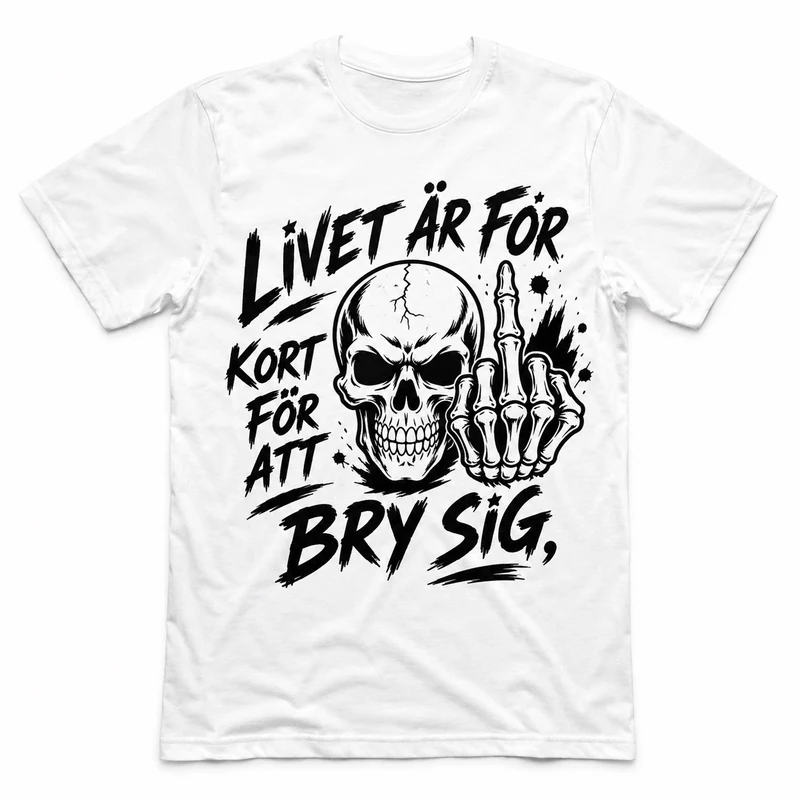 Livet är för kort för att bry sig – Rolig t-shirt