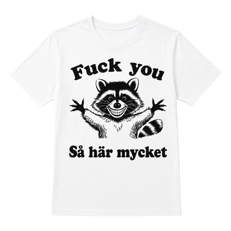 Fuck You This Much – Rolig t-shirt med tvättbjörn