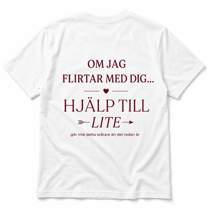 Om jag flirtar med dig – Hjälp till lite – Rolig t-shirt
