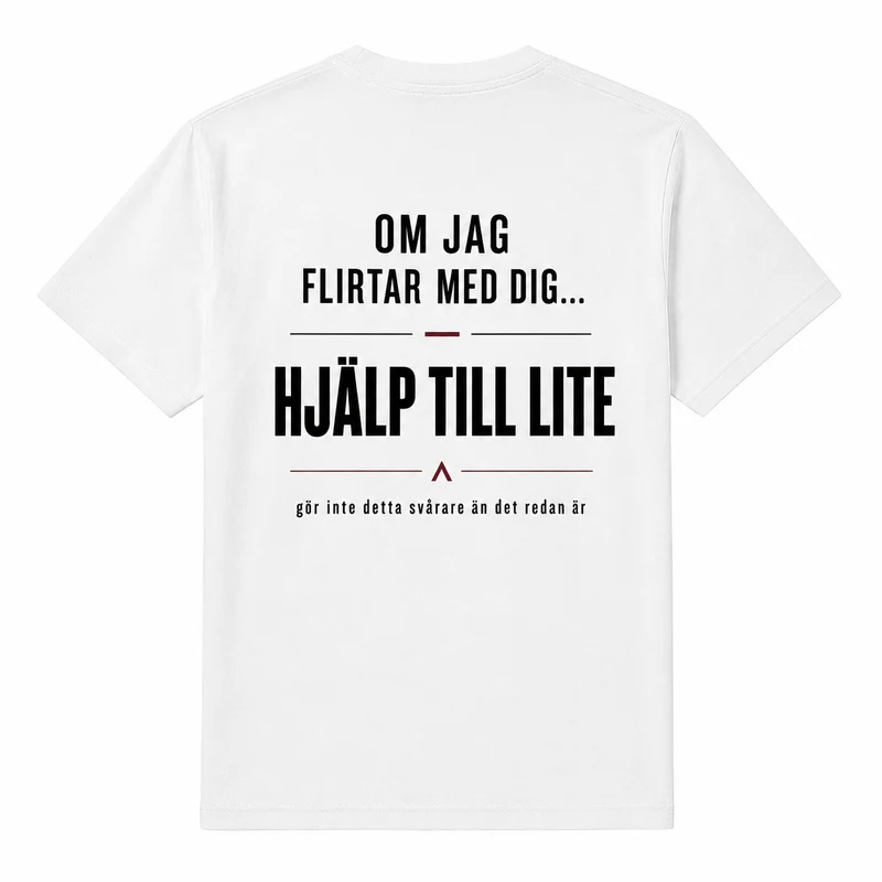 Om jag flirtar med dig – Hjälp till lite – Rolig t-shirt