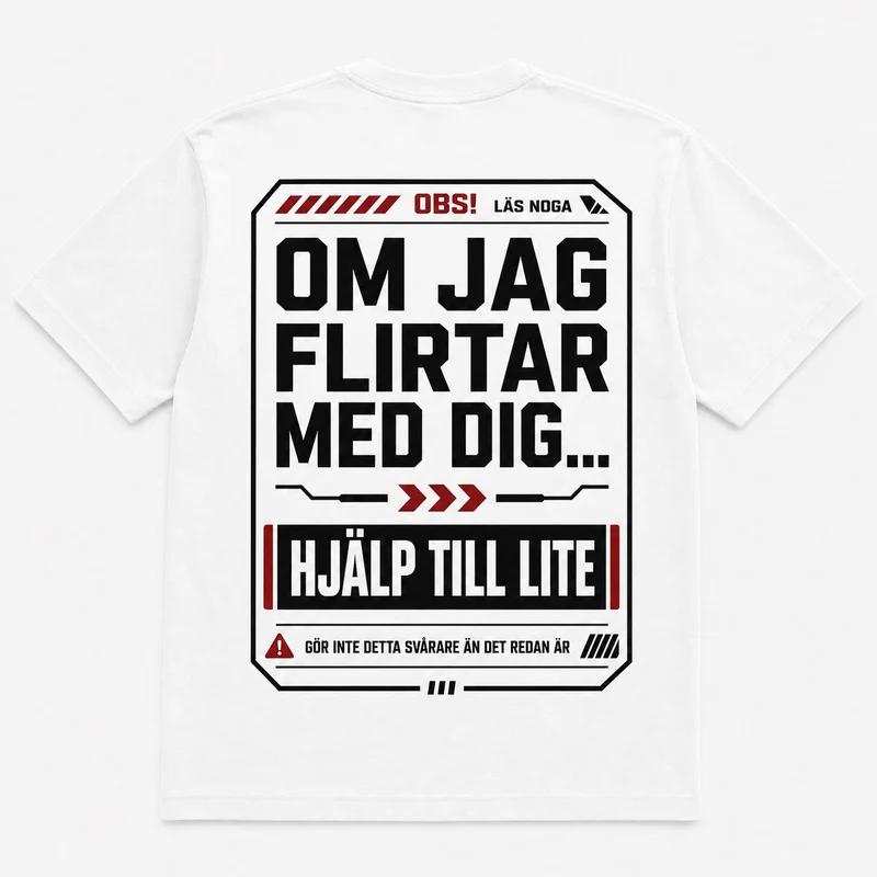 Om jag flirtar med dig – Hjälp till lite – Rolig t-shirt