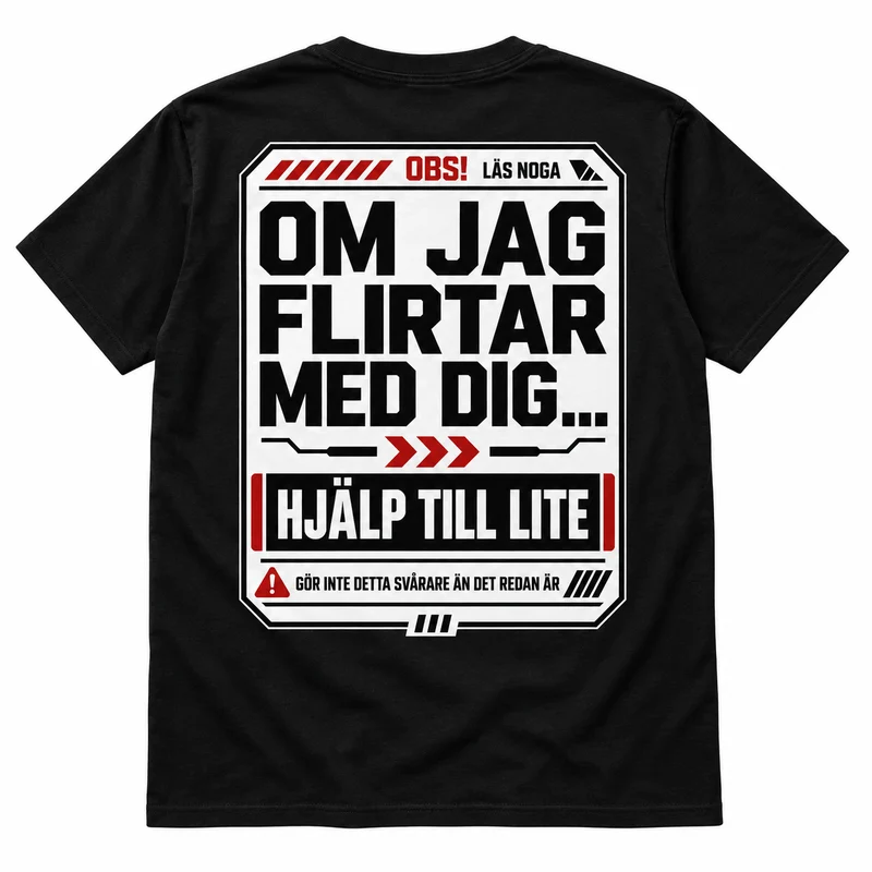Om jag flirtar med dig – Hjälp till lite – Rolig t-shirt