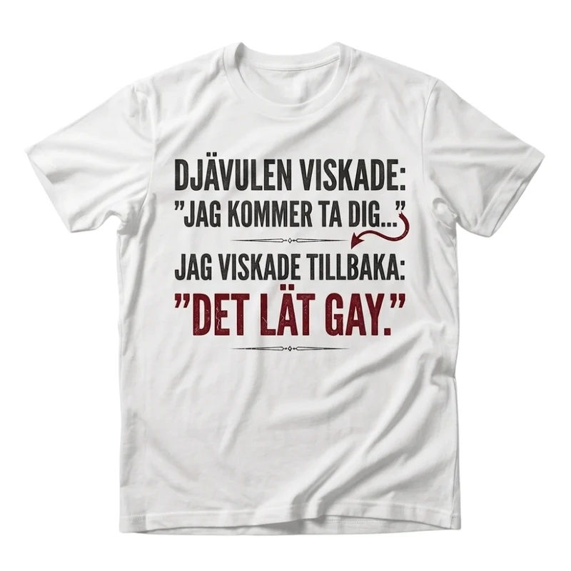 Djävulen viskade – Det lät gay – Rolig t-shirt