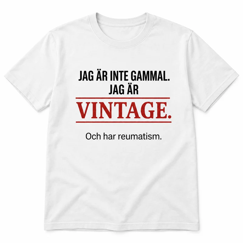 Vintage t-shirt – Jag är inte gammal, jag är vintage