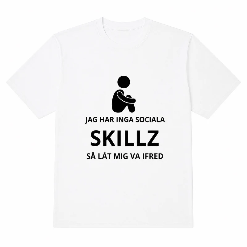Jag har inga sociala skillz t-shirt med valbart motiv
