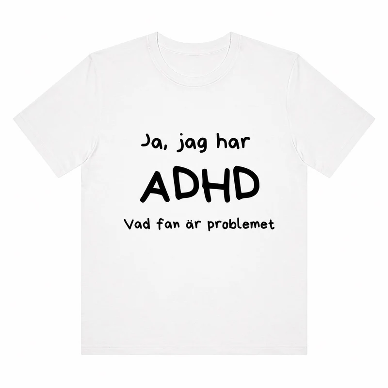 ADHD t-shirt – Vad fan är problemet