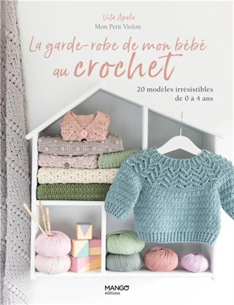 My crochet baby's crochet wardrobe - 20 irresistible models from 0 to 4 years old
